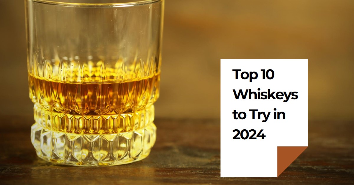 10 Best Whiskeys You Need to Try in 2025: From Affordable to Premium